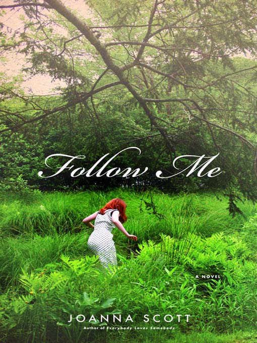 Title details for Follow Me by Joanna Scott - Available